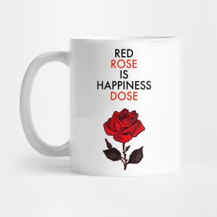 Red rose is happiness dose! Mug